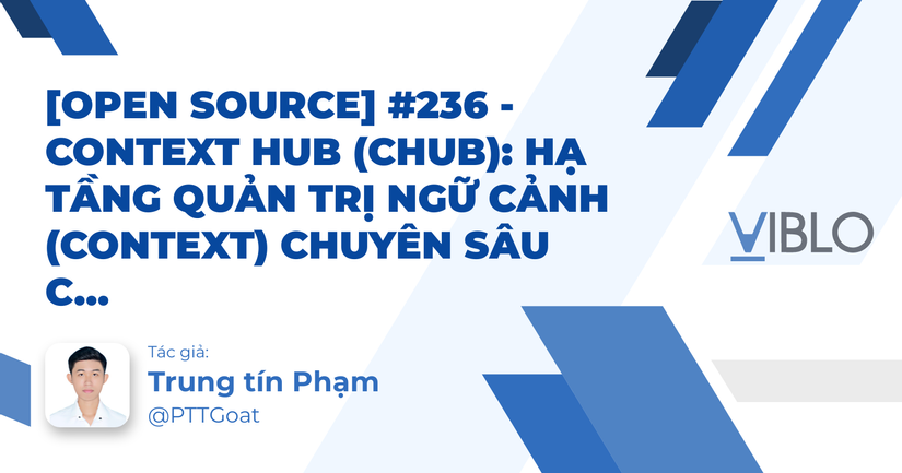 [Open Source] #236 - Context Hub (chub): Hạ tầng quản trị ngữ cảnh (Context) chuyên sâu cho AI Agents với kiến trúc Local-First, MCP Protocol và thuật toán tìm kiếm BM25