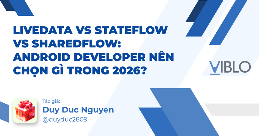 LiveData vs StateFlow vs SharedFlow: Android Developer nên chọn gì trong 2026?