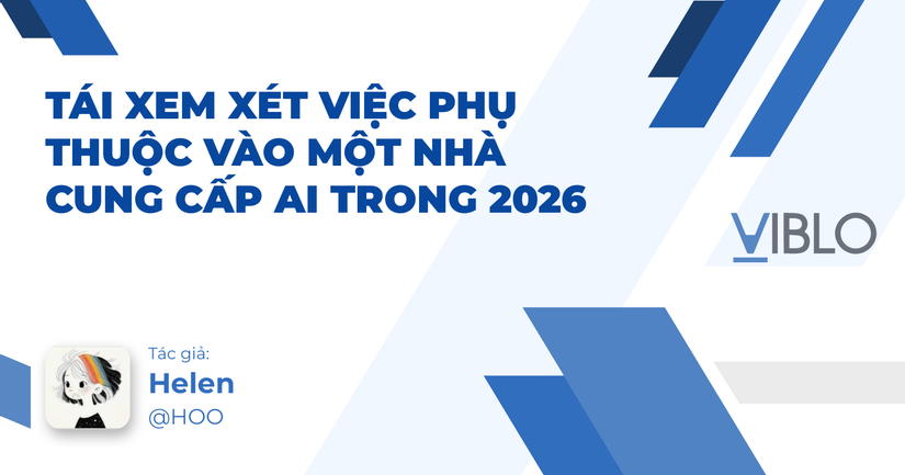 Tái Xem Xét Việc Phụ Thuộc Vào Một Nhà Cung Cấp AI Trong 2026