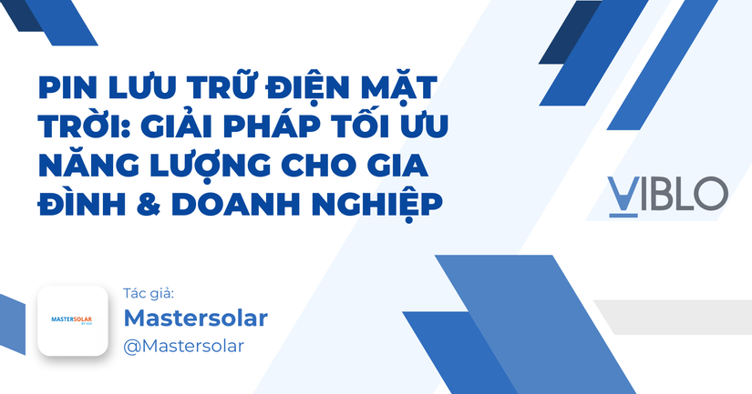 Pin Lưu Trữ Điện Mặt Trời: Giải Pháp Tối Ưu Năng Lượng Cho Gia Đình & Doanh Nghiệp