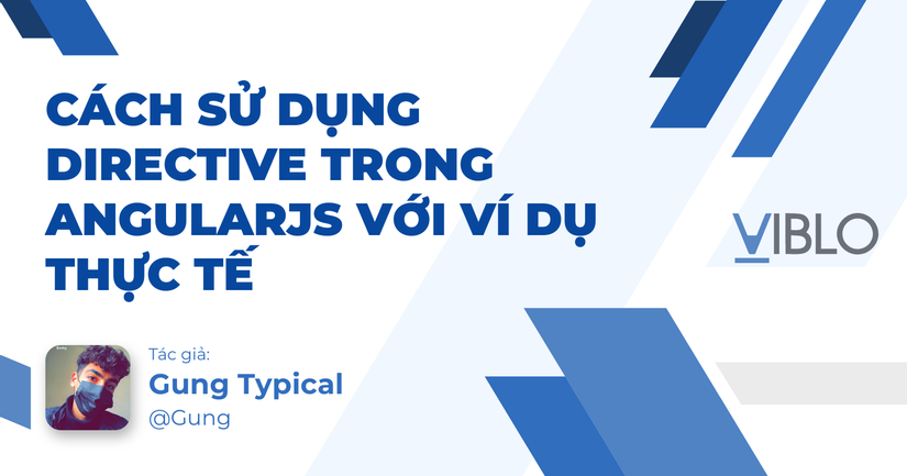 Cách sử dụng Directive trong AngularJS với ví dụ thực tế