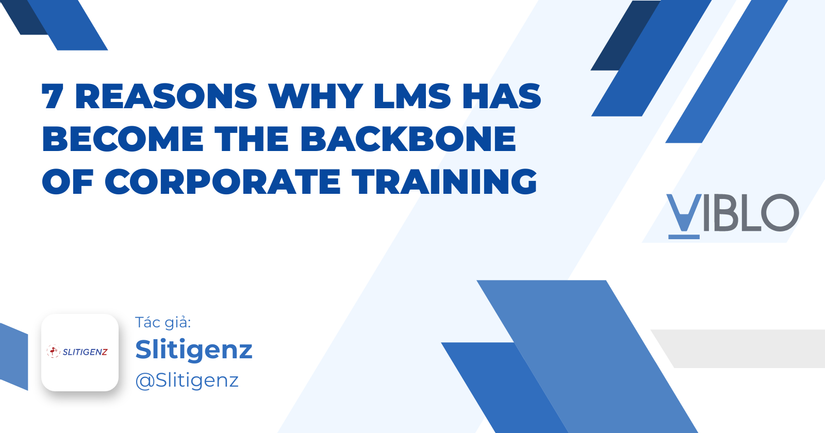 7 Reasons Why LMS Has Become the Backbone of Corporate Training - Viblo