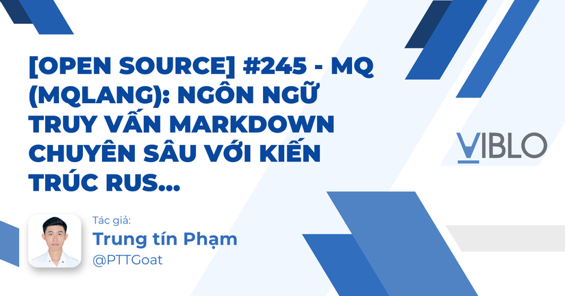[Open Source] #245 - mq (mqlang): Ngôn ngữ truy vấn Markdown chuyên sâu với kiến trúc Rust, cơ chế suy diễn kiểu (Type Inference) và hệ sinh thái LSP/Wasm tích hợp