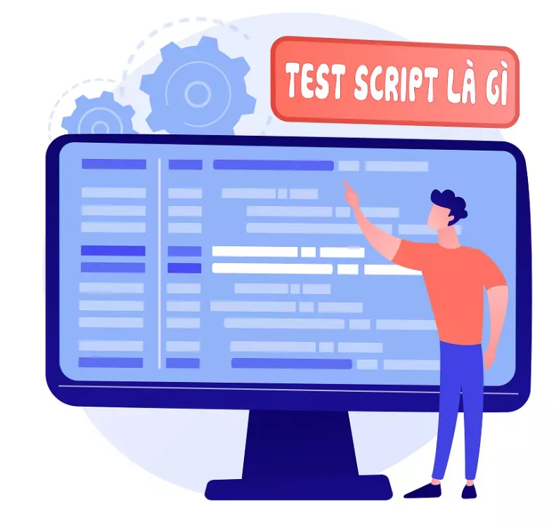 Test script là gì? Các bước chuyển test case thành test script