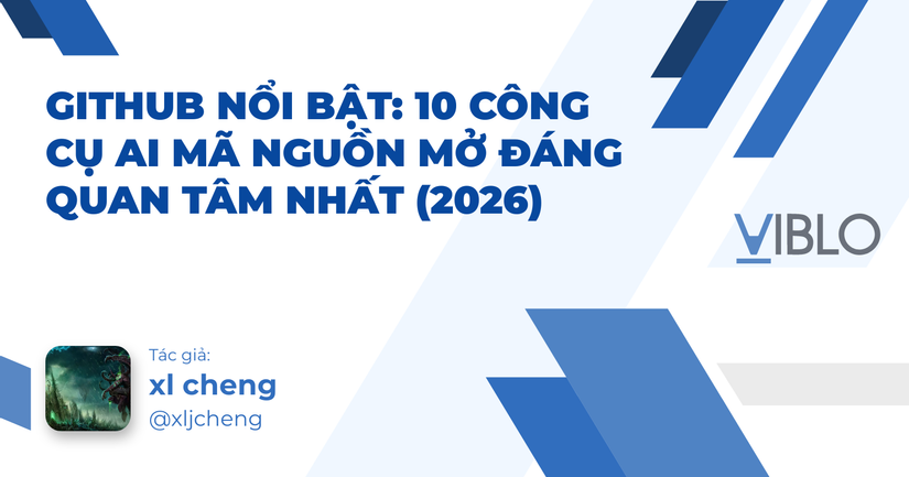GitHub Nổi Bật: 10 Công Cụ AI Mã Nguồn Mở Đáng Quan Tâm Nhất (2026)