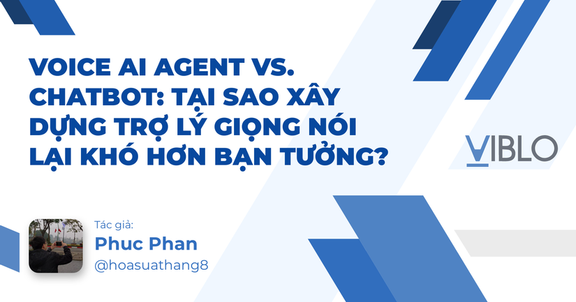 Voice AI Agent vs. Chatbot: Tại sao xây dựng trợ lý giọng nói lại khó hơn bạn tưởng?