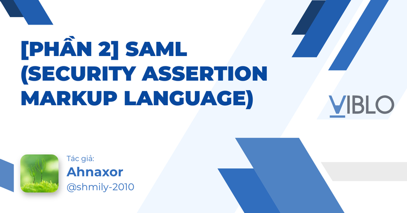 [Phần 2] SAML (Security Assertion Markup Language)