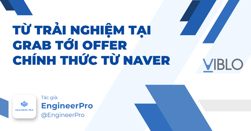 TỪ TRẢI NGHIỆM TẠI GRAB TỚI OFFER CHÍNH THỨC TỪ NAVER