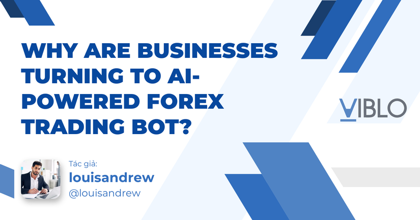 Why Are Businesses Turning to AI-Powered Forex Trading Bot?