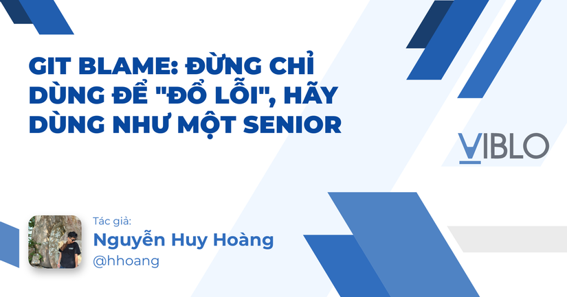 Git Blame: Đừng Chỉ Dùng Để "Đổ Lỗi", Hãy Dùng Như Một Senior