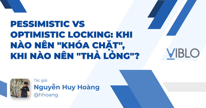 Pessimistic vs Optimistic Locking: Khi nào nên "khóa chặt", khi nào nên ...