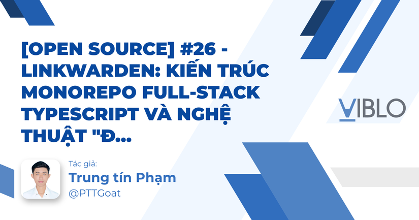 [Open Source] #26 - Linkwarden: Kiến trúc Monorepo Full-stack ...