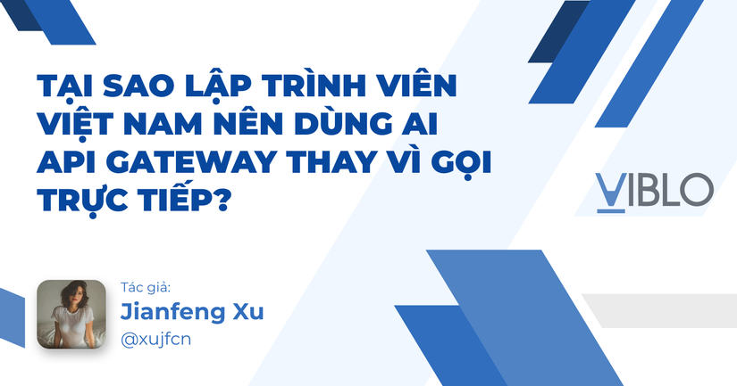 Vietnamese Api Tại sao lập trình viên Việt Nam nên dùng AI API Gateway thay vì gọi ...