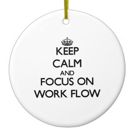 keep_calm_and_focus_on_work_flow_ornament-r39e4c0958ca74a4ca0810606ba66d4b2_x7s2y_8byvr_512.jpg