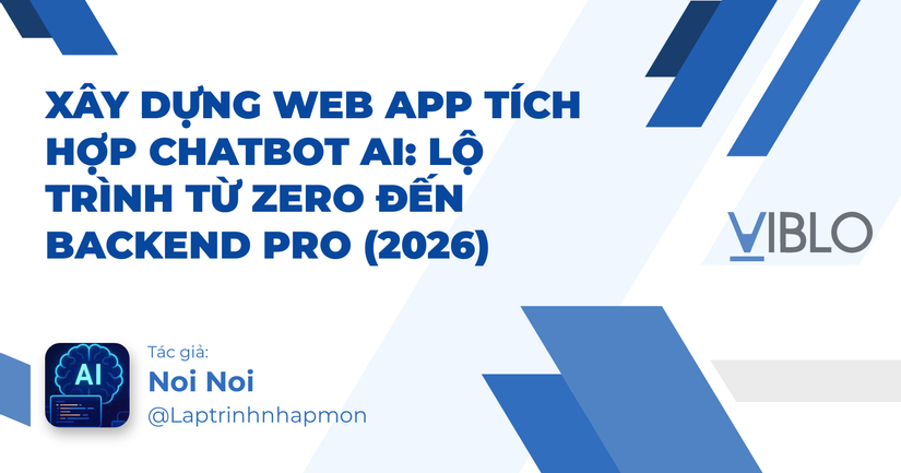 Xây dựng Web App tích hợp Chatbot AI: Lộ trình từ Zero đến Backend Pro (2026)