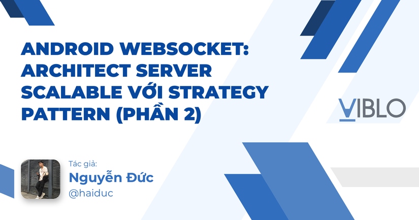 Android Websocket (Phần 2): Nâng cấp Server với Strategy Pattern - Viblo