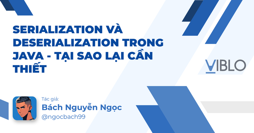 Serialization và Deserialization trong java - tại sao lại cần thiết
