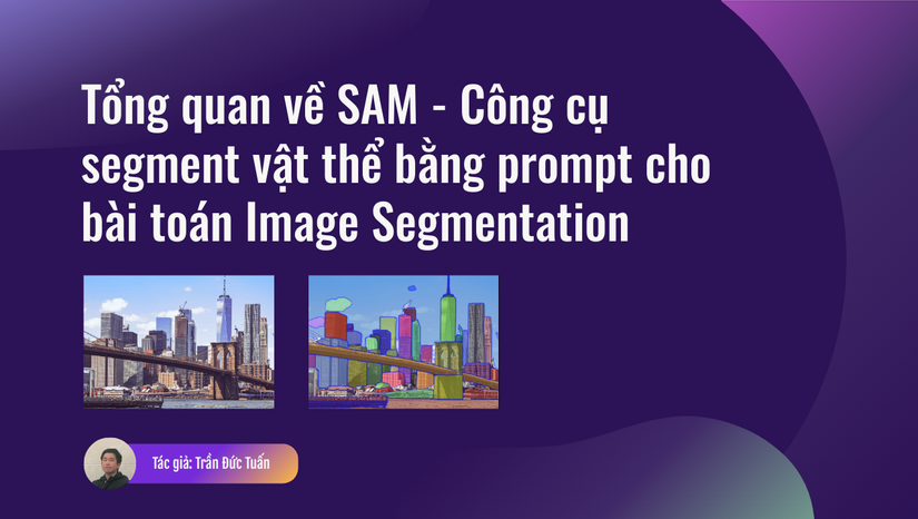 Tổng quan về SAM - Công cụ segment vật thể bằng prompt cho bài toán ...