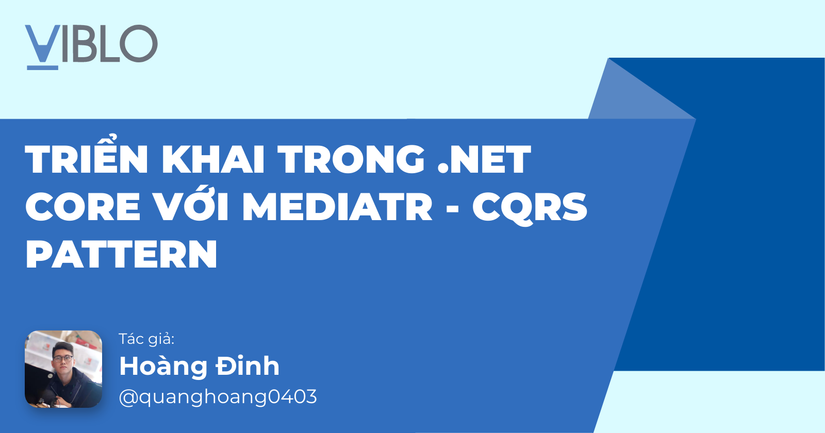 CQRS Pattern - Triển Khai Trong .NET Core Với MediatR