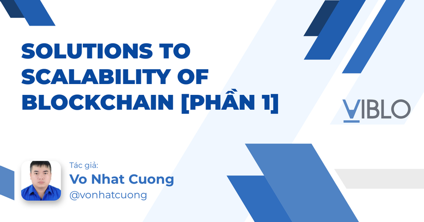 Solutions To Scalability Of Blockchain [Phần 1] - Viblo