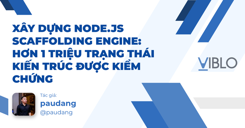Xây dựng Node.js Scaffolding Engine: hơn 1 triệu trạng thái kiến trúc được kiểm chứng