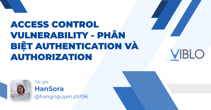 Access control vulnerability - Phân biệt Authentication và Authorization