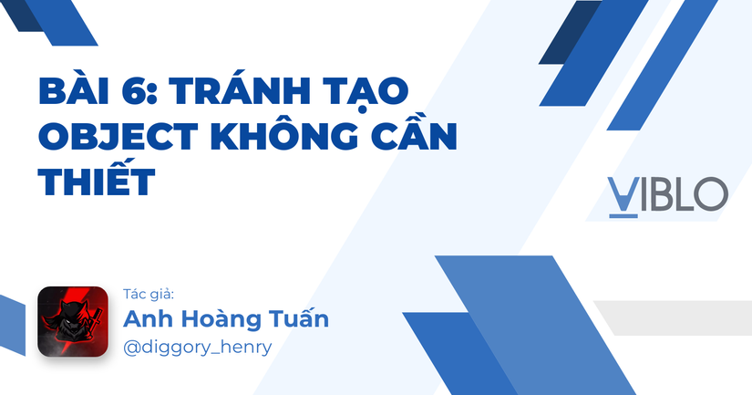 Bài 6: Tránh tạo object không cần thiết