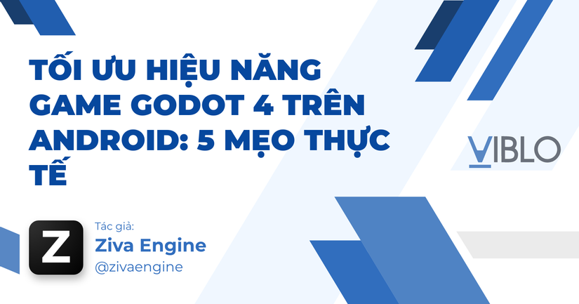 Tối ưu hiệu năng game Godot 4 trên Android: 5 mẹo thực tế