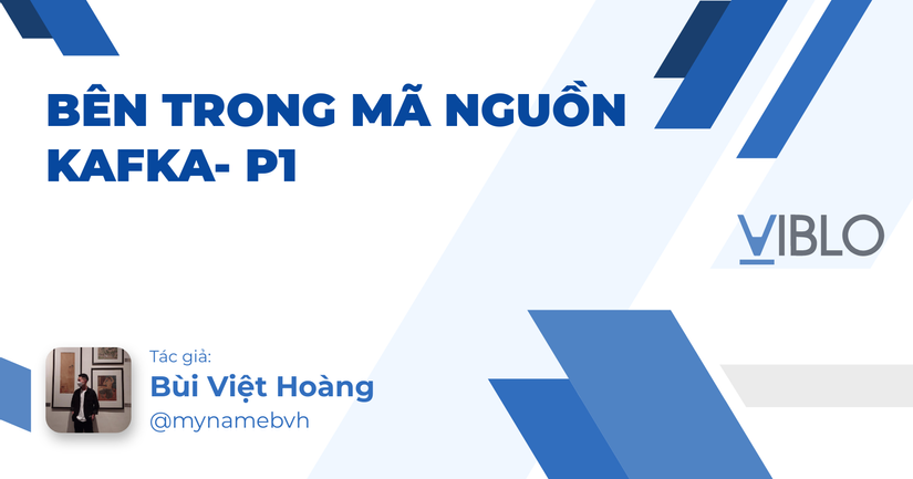 Bên trong mã nguồn Kafka- P1