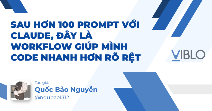 Sau Hơn 100 Prompt Với Claude, Đây Là Workflow Giúp Mình Code Nhanh Hơn Rõ Rệt