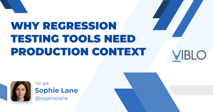 Why Regression Testing Tools Need Production Context