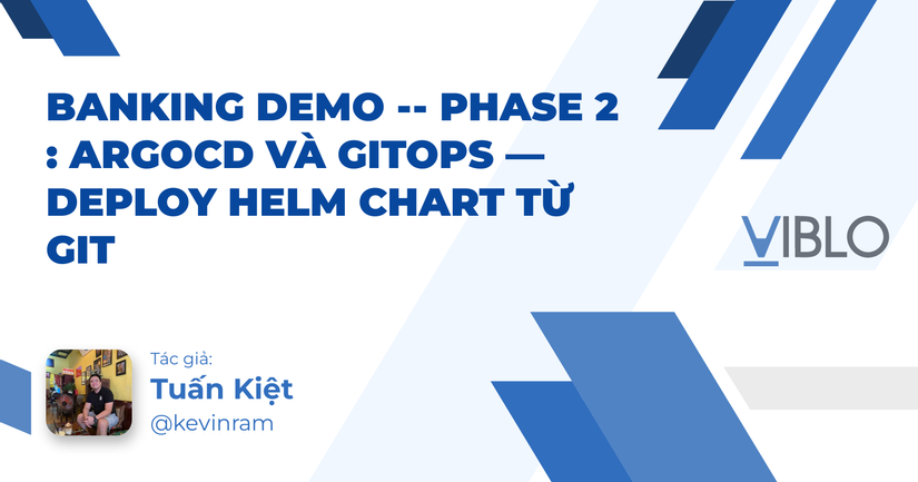 Banking Demo -- Phase 2 : ArgoCD và GitOps — Deploy Helm chart từ Git