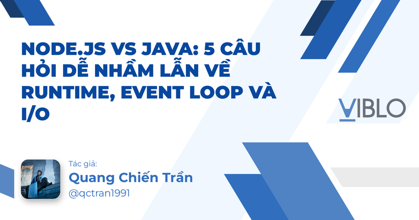 Node.js vs Java: 5 câu hỏi dễ nhầm lẫn về Runtime, Event Loop và I/O