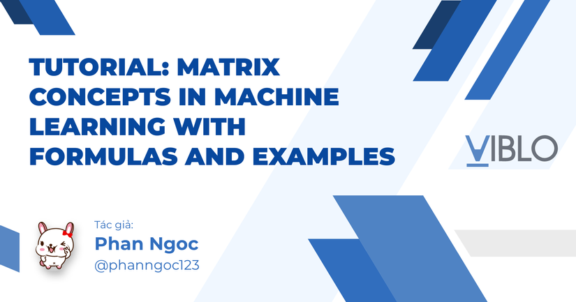Tutorial: Matrix Concepts in Machine Learning with Formulas and Examples