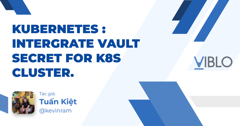 Kubernetes : Intergrate Vault secret for K8s Cluster.
