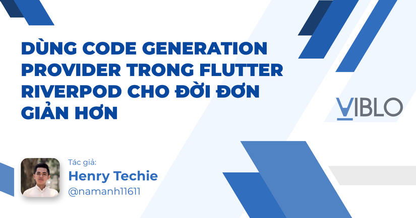 Dùng code generation provider trong Flutter Riverpod cho đời đơn giản hơn