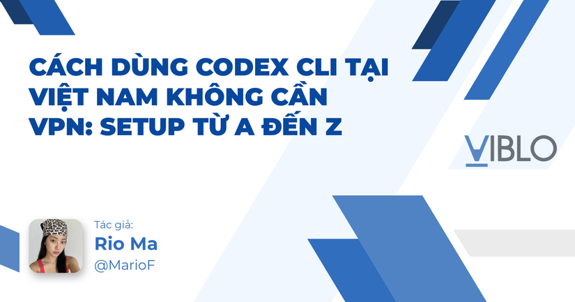 Codex Vn Cách dùng Codex CLI tại Việt Nam không cần VPN: setup từ A đến Z