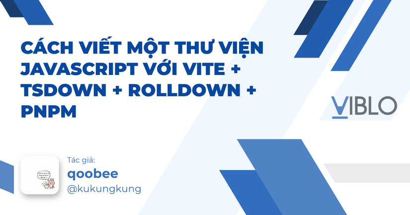 Cách viết một thư viện JavaScript với Vite + tsdown + Rolldown + pnpm