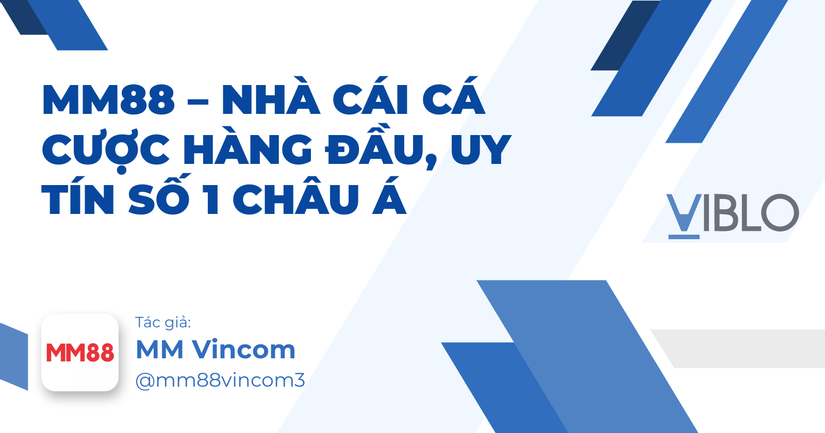 MM88 – Nhà Cái Cá Cược Hàng Đầu, Uy Tín Số 1 Châu Á