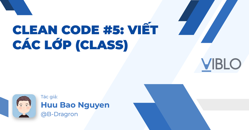 Clean code #5: Viết các lớp (Class)