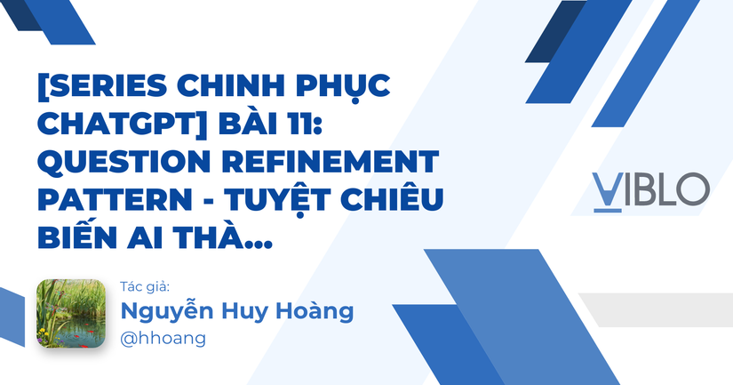 [Series Chinh Phục ChatGPT] Bài 11: Question Refinement Pattern - Tuyệt ...