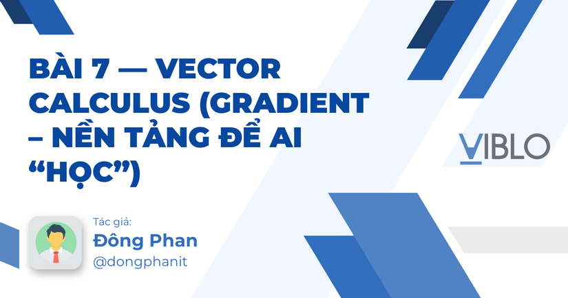 BÀI 7 — VECTOR CALCULUS (Gradient – nền tảng để AI “học”)