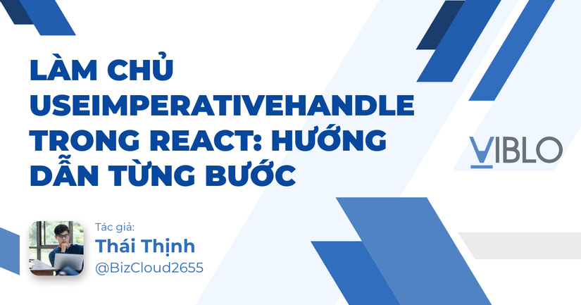 Làm chủ useImperativeHandle trong React: Hướng dẫn từng bước