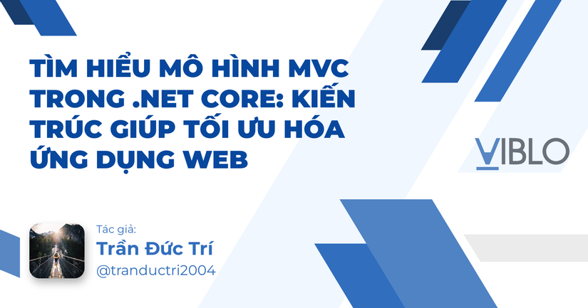Tìm Hiểu Mô Hình MVC Trong .NET Core: Kiến Trúc Giúp Tối Ưu Hóa Ứng ...