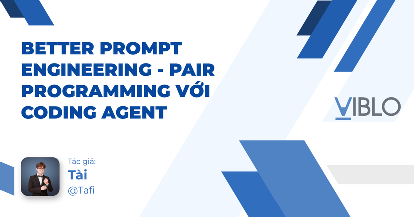 Better prompt engineering - Pair programming với Coding Agent
