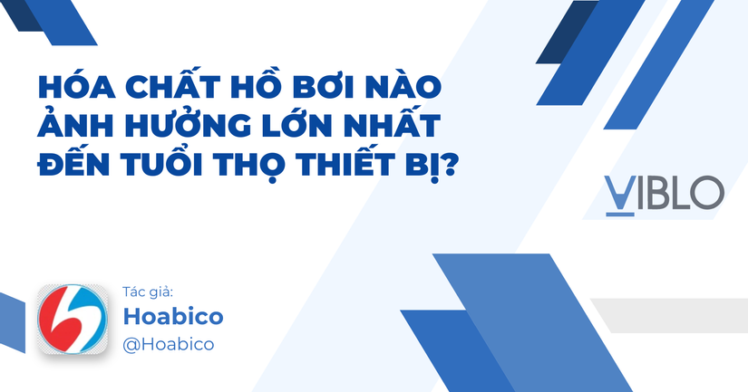 Hóa chất hồ bơi nào ảnh hưởng lớn nhất đến tuổi thọ thiết bị?