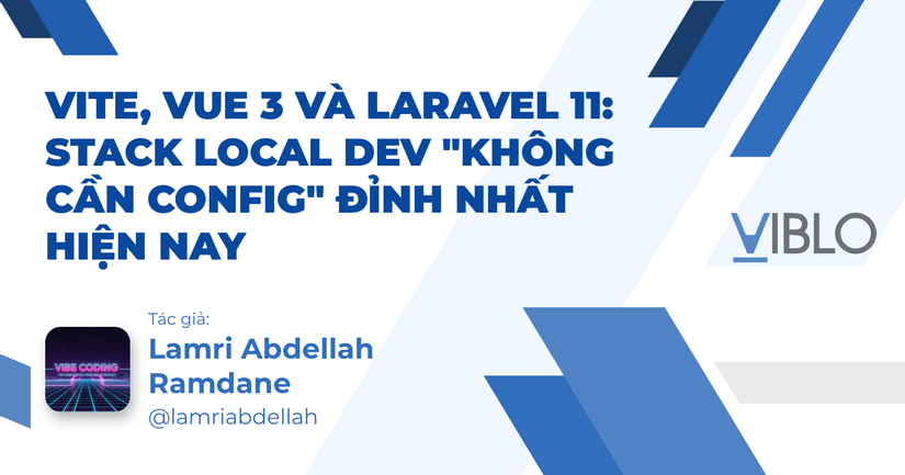 Vite, Vue 3 và Laravel 11: Stack Local Dev "Không Cần Config" Đỉnh Nhất ...
