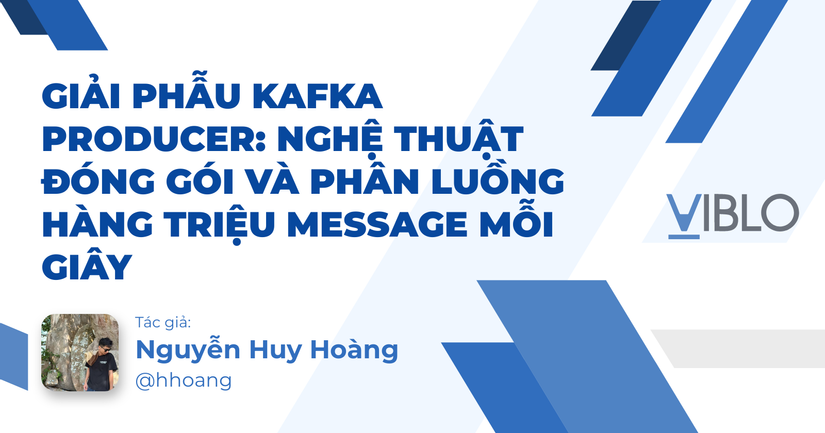 Giải phẫu Kafka Producer: Nghệ thuật Đóng gói và Phân luồng hàng triệu Message mỗi giây