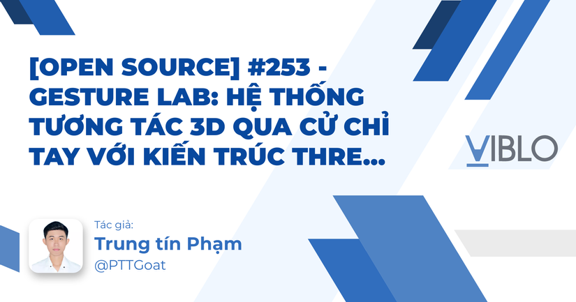 [Open Source] #253 - Gesture Lab: Hệ thống tương tác 3D qua cử chỉ tay với kiến trúc Three.js, MediaPipe AI và cơ chế điều phối vật lý Rapier3D trên trình duyệt