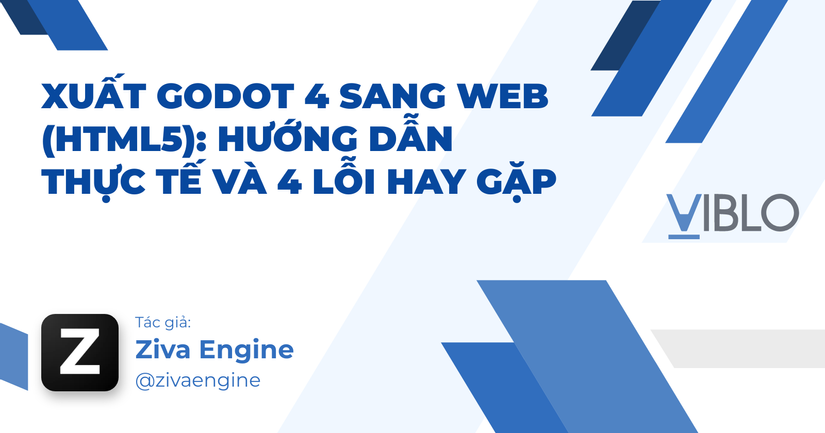 Xuất Godot 4 sang Web (HTML5): hướng dẫn thực tế và 4 lỗi hay gặp